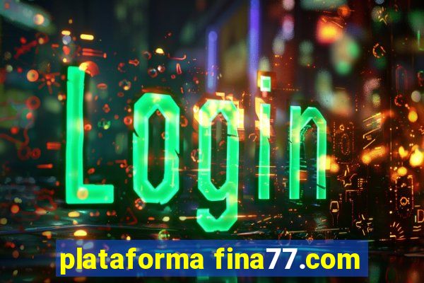 plataforma fina77.com